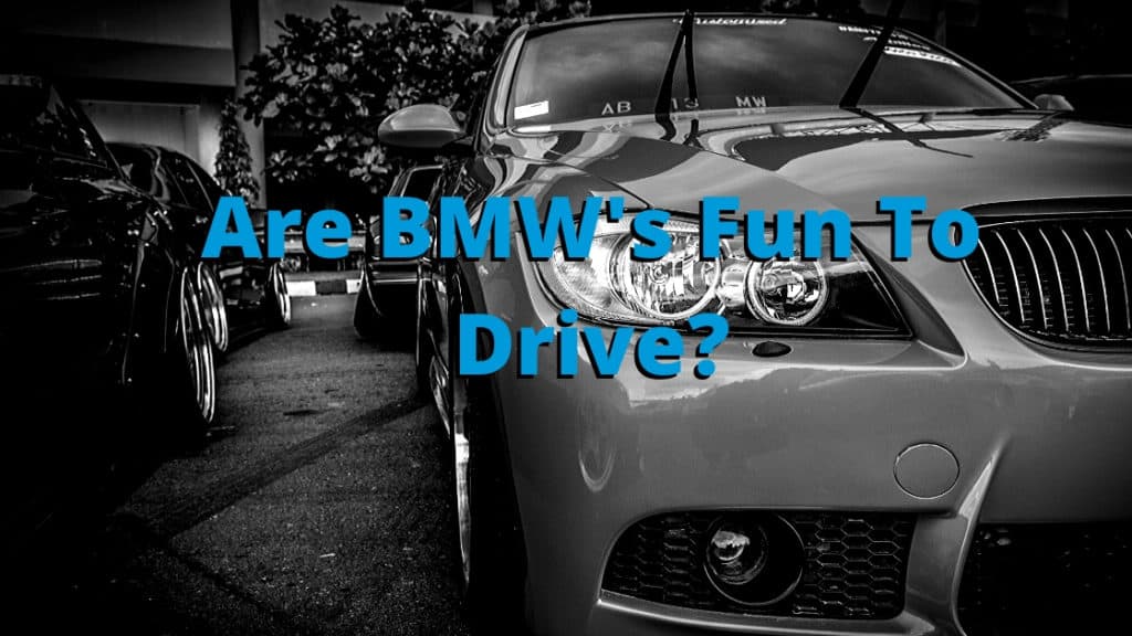 BMW's Are Fun To Drive